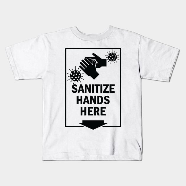 Sanitize Hands Here Kids T-Shirt by Fisherbum